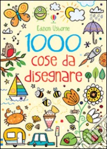 1000 cose da disegnare. Ediz. illustrata libro di Robson Kirsteen; Davies Carly