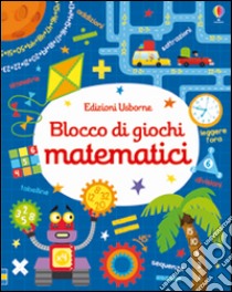 Blocco di giochi matematici. Ediz. illustrata libro di Robson Kirsteen