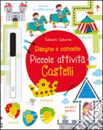 Castelli. Piccole attività. Disegno e cancello. Ediz. illustrata. Con gadget libro di Robson Kirsteen; Florino Dania