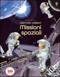 Missioni spaziali. Con adesivi. Ediz. illustrata libro di Watt Fiona; Nicholls Paul