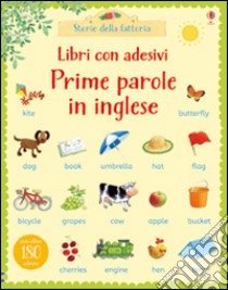 Prime parole in inglese. Con adesivi. Ediz. illustrata libro di Amery Heather; Cartwright Stephen