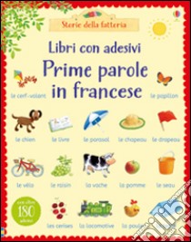 Prime parole in francese. Con adesivi. Ediz. illustrata libro di Amery Heather; Cartwright Stephen