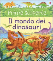 Il mondo dei dinosauri. Ediz. illustrata libro di Frith Alex; Cosgrove Lee