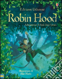 Robin Hood. Racconti illustrati. Ediz. illustrata libro di Lloyd Jones Rob; Marks Allan