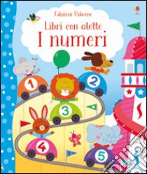 I numeri. Libri con alette. Ediz. illustrata libro di Brooks Felicity; Luthringer Melisande