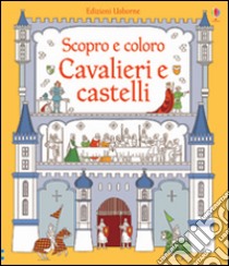 Cavalieri e castelli. Ediz. illustrata libro di Wheatley Abigail; Crichton Sophie