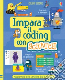 Impara il coding con Scratch. Ediz. a spirale libro di Dickins Rosie; Melmoth Jonathan; Stowell Louie