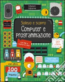 Computer e programmazione. Ediz. illustrata libro di Dickins Rosie; Nielsen Shaw