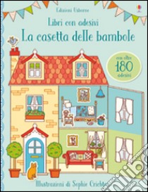 La casetta delle bambole. Con adesivi. Ediz. illustrata libro di Wheatley Abigail; Crichton Sophie