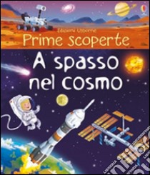 A spasso nel cosmo. Ediz. illustrata libro di Bone Emily; Cosgrove Lee