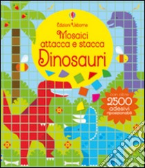 Dinosauri. Mosaici attacca e stacca. Ediz. illustrata libro di Robson Kirsteen; Davies Carly