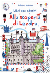 Alla scoperta di Londra. Con adesivi. Ediz. illustrata libro di Lloyd Jones Rob; Stanga Carlo