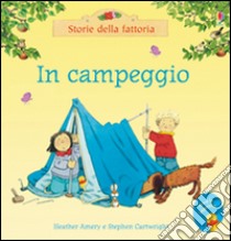 In campeggio. Ediz. illustrata libro di Amery Heather; Cartwright Stephen