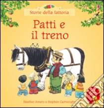 Patti e il treno. Ediz. illustrata libro di Amery Heather; Cartwright Stephen