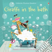 Giraffe in the bath. Ediz. a colori libro di Punter Russell