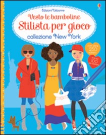 Collezione New York. Vesto le bamboline. Con adesivi. Ediz. illustrata libro di Watt Fiona; Baggott Stella