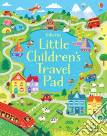 Little children's travel pad. Ediz. illustrata libro di Robson Kirsteen