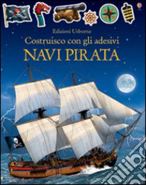 Vascelli pirata. Costruisco con gli adesivi. Ediz. illustrata libro di Tudhope Simon; Derrien Loic