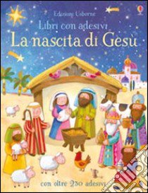 La nascita di Gesù. Con adesivi. Ediz. a colori libro di Brooks Felicity; Jatkowska Ag