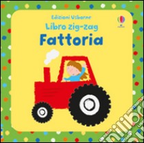 Fattoria. Libri zig zag. Ediz. illustrata libro di Watt Fiona