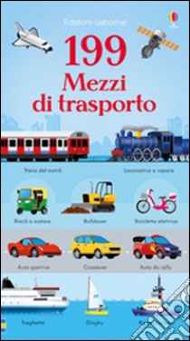 199 mezzi di trasporto. Ediz. illustrata libro di Greenwell Jessica