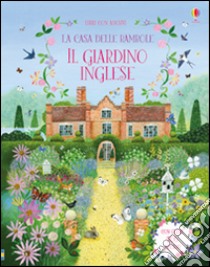 La casa delle bambole. Il giardino inglese. Con adesivi. Ediz. illustrata libro di Reid Struan