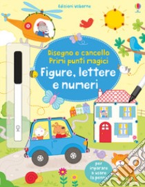 Figure, lettere e numeri. Disegno e cancello. Primi punti magici. Ediz. illustrata. Con gadget libro di Brooks Felicity