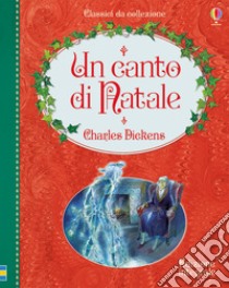 Un canto di Natale. Ediz. a colori libro di Dickens Charles