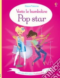 Pop star. Vesto le bamboline. Ediz. a colori libro di Bowman Lucy