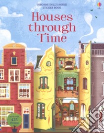 Houses through time. Sticker book. Con adesivi. Ediz. a colori libro di Reid Struan