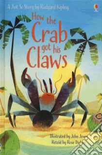 How the crab got his claws. Ediz. a colori libro di Dickins Rosie