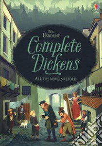 Complete Dickens. All novels retold di Charles Dickens libro di Milbourne Anna; Brook Henry; Courtauld Sarah