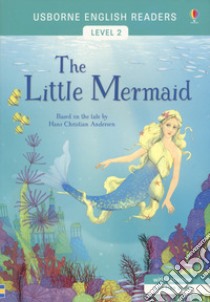 The little mermaid di Hans Christian Andersen. Level 2. Ediz. a colori libro di Mackinnon Mairi