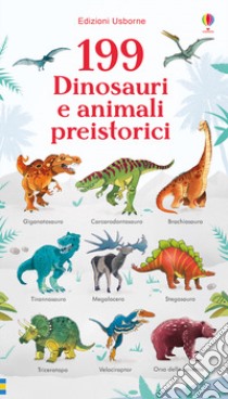 199 dinosauri e animali preistorici. Ediz. a colori libro di Watson Hannah