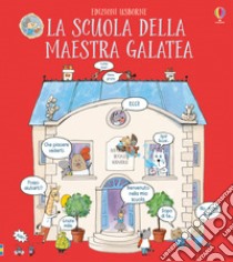 La scuola della maestra Galatea. Ediz. a colori libro di Maclaine James; Milbourne A. (cur.)