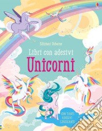 Unicorni. Con adesivi. Ediz. a colori libro di Watt Fiona