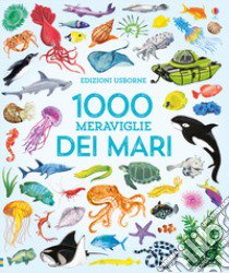 1000 meraviglie dei mari. Ediz. a colori libro di Dyson Nikki; Greenwell J. (cur.)