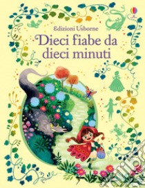 Dieci fiabe da dieci minuti. Ediz. a colori libro di Sims L. (cur.)