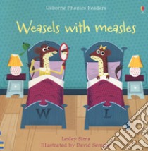 Weasles with measles. Ediz. a colori libro di Sims Lesley