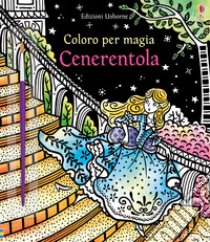 Cenerentola. Coloro per magia. Ediz. a colori. Con gadget libro di Davidson Susanna