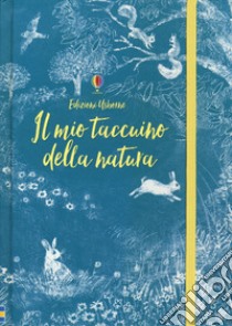 Il mio taccuino della natura. Ediz. a colori libro di Hall Rose; Hull Sarah; Brocklehurst R. (cur.)