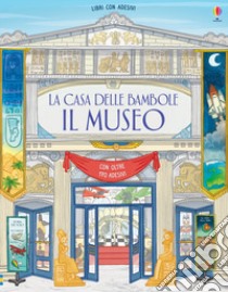 La casa della bambole. Il museo. Libri con adesivi. Ediz. a colori libro di Reid Struan