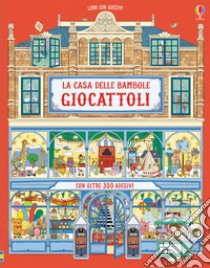 La casa delle bambole. Giocattoli. Con adesivi libro di Reid Struan; Riu L. (cur.); Samani C. (cur.); Terallis L. (cur.)