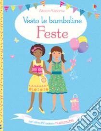 Feste. Vesto le bamboline. Con adesivi libro di Watt Fiona; Moore Jo