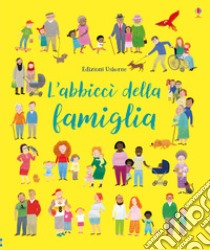 L'abbiccì della famiglia. Ediz. a colori libro di Brooks Felicity; Riu L. (cur.); Terallis L. (cur.)