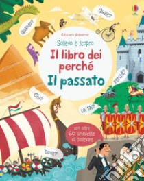 Il passato. Il libro dei perché. Ediz. a colori libro di Daynes Katie; Chisholm J. (cur.); Riu L. (cur.); Samani C. (cur.)