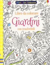 Giardini. Con trasferibili. Ediz. a colori libro di Smith Sam