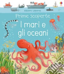 I mari e gli oceani. Ediz. a colori libro di Oldman Matthew