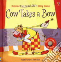 Cow takes a bow. Ediz. a colori libro di Punter Russell