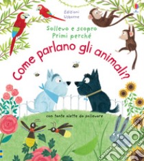 Come parlano gli animali? Ediz. a colori libro di Daynes Katie; Chisholm J. (cur.)